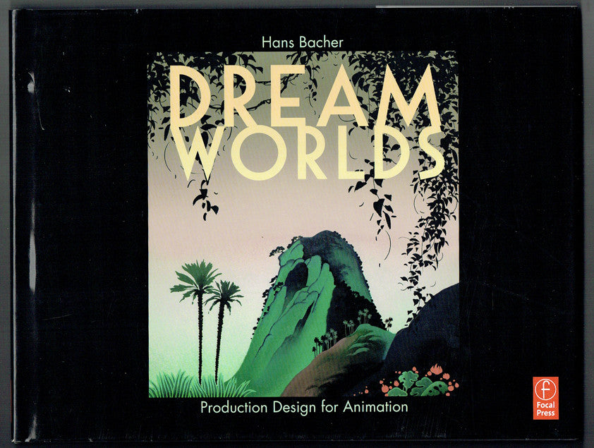 Dream Worlds: Production Design for Animation - First Printing