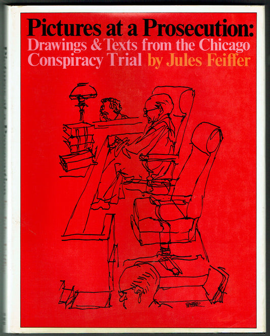 Pictures at a Prosecution: Drawings & Texts from the Chicago Conspiracy Trial - Signed 1st
